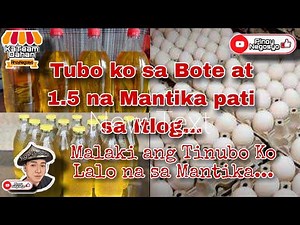 Tubo ko sa bote At 1.5 na mantika.. pati sa itlog. malaki ang tubo ko sa mantika.