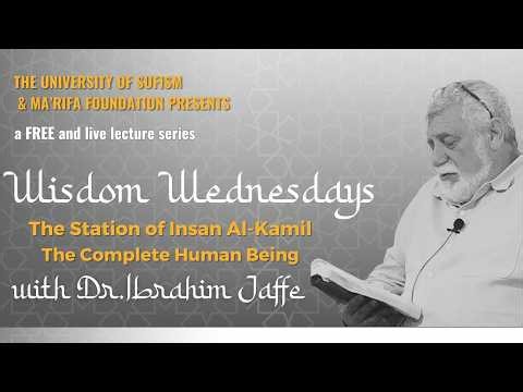 Wisdom Wednesdays, The Station of Insan Al-Kamil , The Complete, Enlightened Human Being