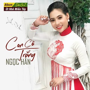 Con Cò Trắng - Ngọc Hân | NHAC.VN