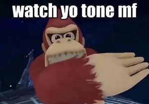 Watch yo tone mf - iFunny