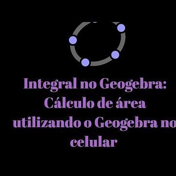 Integral no Geogebra: cálculo de área utilizando o Geogebra no celular