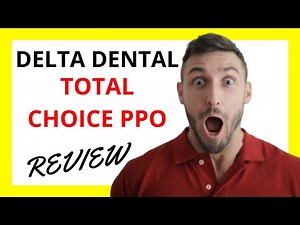 🔥 Delta Dental Total Choice PPO Review: Pros and Cons