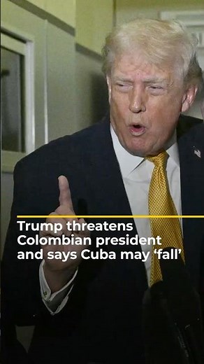 Trump threatens Colombia’s president, says Cuba is “ready to fall” | AJ #shorts