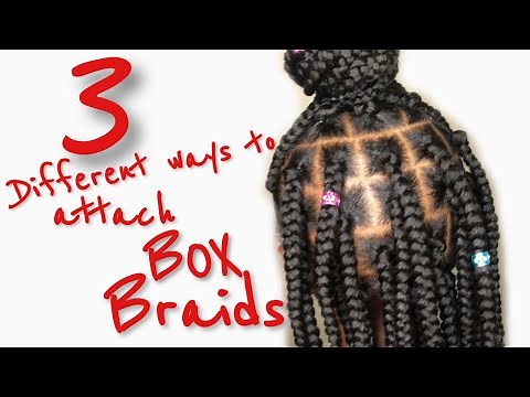 HOW TO: BOX BRAIDS TUTORIAL | Rubber Band Method | 3 DIFFERENT ways to ATTACH BOX BRAIDS