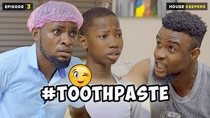 14K views · 609 reactions | TOOTHPASTE - EPISODE 3 | HOUSE KEEPERS SERIES (Mark Angel Comedy) | Mark Angel TV | Facebook