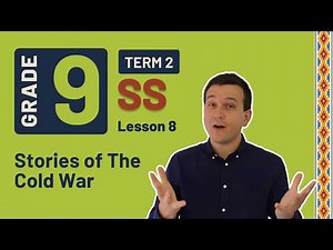 Gr9 SS: History | Term 2 | Lesson 8 | Stories of The Cold War