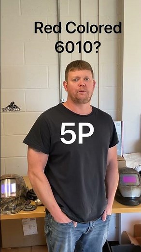 Welding Rod ID: Red 6010? It’s 5P!
