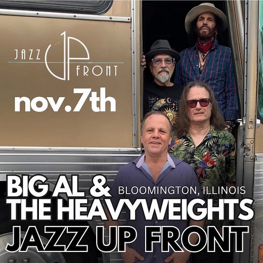 TONIGHT! Friday, November 7th - Big Al & The Heavyweights will be performing at Jazz UpFront in Bloomington, IL! ➡️ www.jazzupfront.com ⚜️ BIGAL.NET 🚌💨 TOUR DATES: We have some great shows coming up for the rest of 2025! 👉 bigal.net Nov. 7, 2025 @ 8:00 PM Jazz UpFront Bloomington, IL Nov. 8, 2025 @ 9:00 PM Central Tavern Madison, IN Nov. 9, 2025 @ 3:00 PM Hawgdogs Savanna, IL Nov. 12, 2025 @ 8:00 PM Brackins Blues Club Maryville, TN Nov. 13, 2025 @ 8:00 PM The Rusty Nail Wilmington, NC Nov. 1