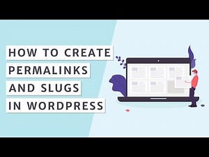 How to Create Permalinks and Slugs in WordPress