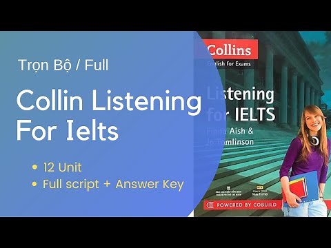 (Trọn Bộ) Full Collins Listening For IELTS (Unit 1 - 12) Full Script + Answer Key
