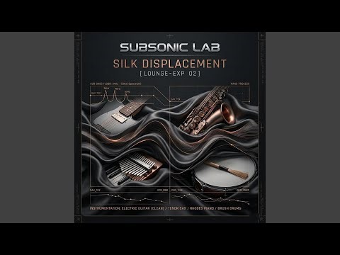 Silk Displacement (LOUNGE-EXP 02)
