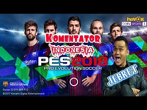 PES 2018 MOBILE Komentator INDONESIA ,JEBRET!!! || Tutorial 2017