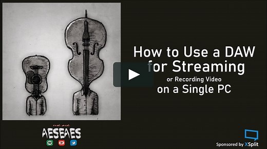How to Use a DAW for Streaming or Recording Video on a Single PC