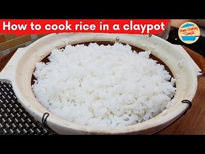 Clay Pot Recipes: How to Cook the Perfect Rice in Clay Pot