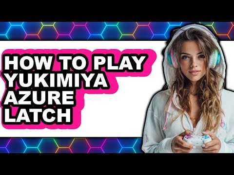 How to Play Yukimiya Azure Latch - Step by Step