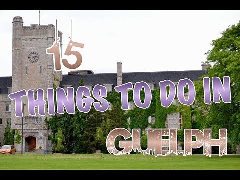 Top 15 Things To Do In Guelph (Ontario), Canada