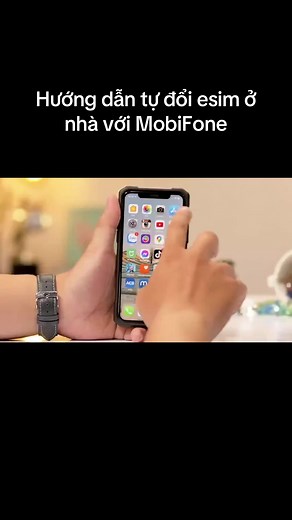 Hướng dẫn tự đổi esim ở nhà với MobiFone