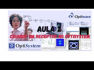 TUTORIAL OPTISYSTEM EM PORTUGUÊS - AULA 2 - CRIANDO UM RECEPTOR NO OPTISYSTEM