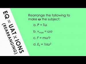 How to Rearrange Equations - Maths for A Level Physics