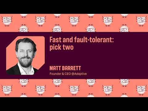 Fast and fault-tolerant: pick two | Matt Barrett | Bug Bash 2026