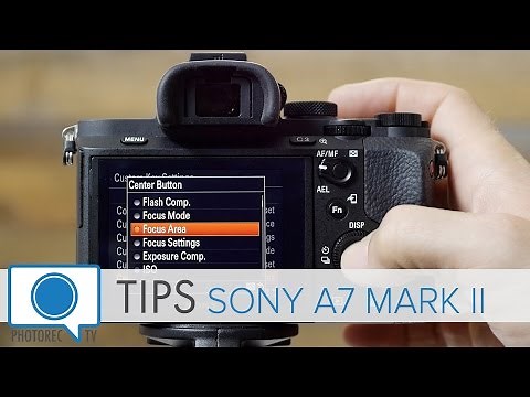 Sony A7 Mark II, A7RII and A7SII Tips