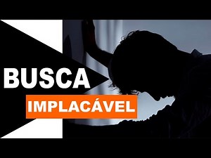 BUSCA IMPLACÁVEL