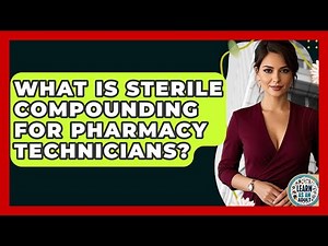 What Is Sterile Compounding For Pharmacy Technicians? - Learn As An Adult