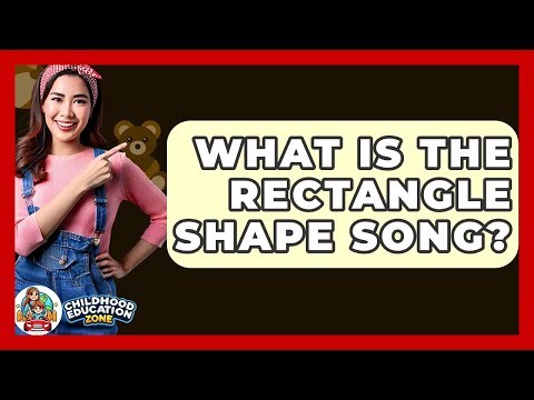 What Is The Rectangle Shape Song? - Childhood Education Zone