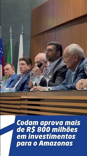 Codam aprova mais de R$ 800 milhões em investimentos para o Amazonas