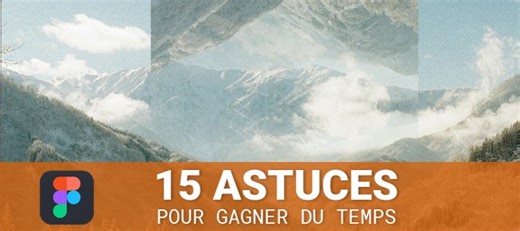 15 trucs et astuces pour gagner du temps dans Figma - Extrait de formation | Tuto.com