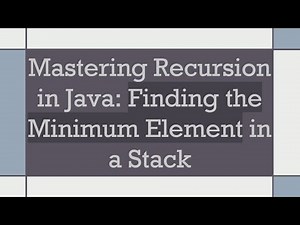Mastering Recursion in Java: Finding the Minimum Element in a Stack