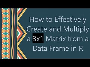 How to Effectively Create and Multiply a 3x1 Matrix from a Data Frame in R