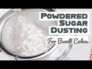How to Dust Bundt Cakes with Powdered Sugar Like a Pro
