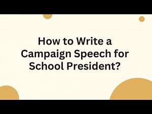 How to Write a Campaign Speech for School President?