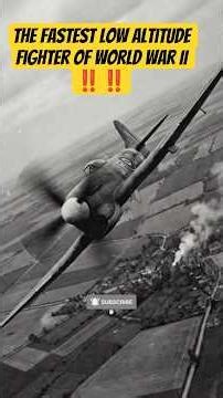 The Fastest Low Altitude Fighter of World War II