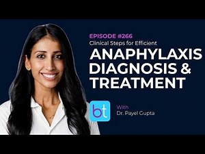 Clinical Steps for Efficient Anaphylaxis Diagnosis & Treatment w/ Dr. Payel Gupta | ENT Ep. 266