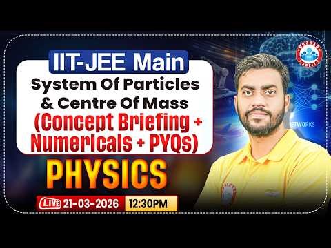 JEE Mains 2026 Physics | System Of Particles | Centre Of Mass | Concepts + Numericals + PYQs | RWA