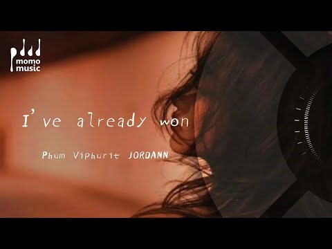 I've already won - Phum Viphurit JORDANN