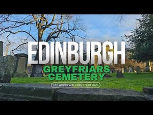 4k Edinburgh Greyfriars Kirkyard Cemetery Scenic Walking Tour : Scotland with Camera