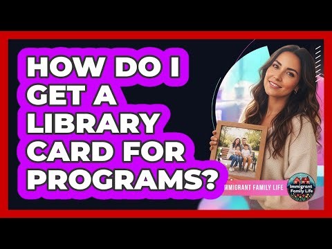 How Do I Get A Library Card For Programs?