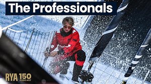 The RYA 150 Podcast - Episode 9 - The Professionals - taking on the toughest oceans