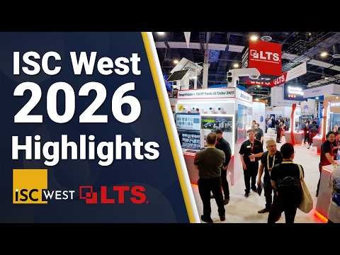 LTS Highlights from ISC West 2026