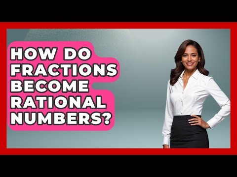 How Do Fractions Become Rational Numbers? - Your Algebra Coach