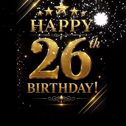 Happy 26th Birthday – Milestone Birthday Video Message for WhatsApp