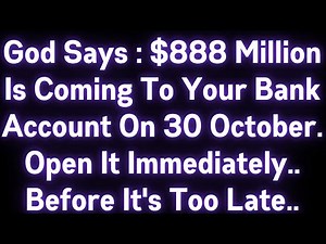 🤑🤑 GOD SAYS : $888 MILLION IS COMING TO YOUR BANK ACCOUNT..OPEN IT IMMEDIATELY..BEFORE IT'S TOO LATE