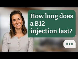 How long does a B12 injection last? | B12 Duration
