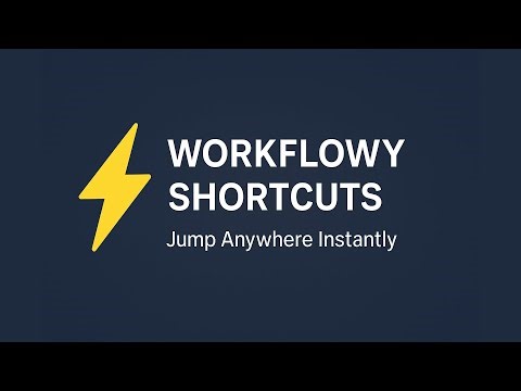 Shortcuts: Navigate and Move Items in Workflowy Lightning Fast