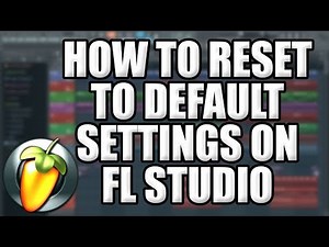 How to Reset FL Studio 12 to Default Settings (Quick & Easy)