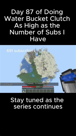 Day 87 of Doing Water Bucket Clutch as High as the Number of Subs I Have #minecraft #waterbucket