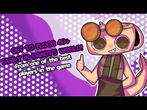 HOW TO GET FLOOR 40+ CONSTANTLY IN DANDY'S WORLD!! - Roblox | Dandy's World